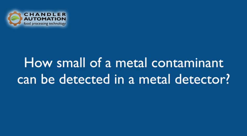 How Small of a Metal Contaminant Can Be Detected in a Metal Detector?